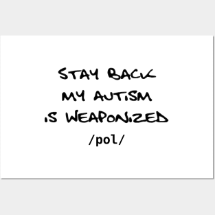 Stay Back My Autism is Weaponized - /pol/ Posters and Art